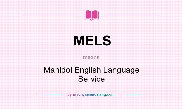 What does MELS mean? It stands for Mahidol English Language Service