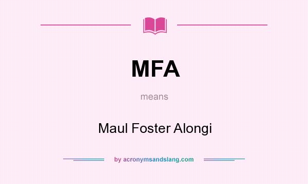 What does MFA mean? It stands for Maul Foster Alongi