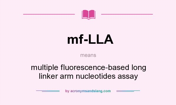 What does mf-LLA mean? It stands for multiple fluorescence-based long linker arm nucleotides assay