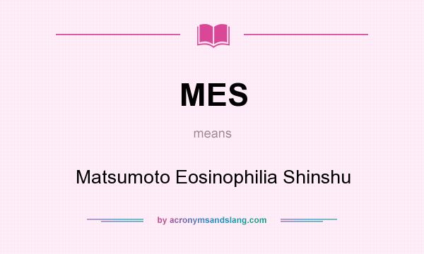 What does MES mean? It stands for Matsumoto Eosinophilia Shinshu