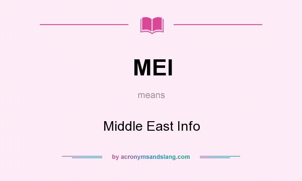 What does MEI mean? It stands for Middle East Info