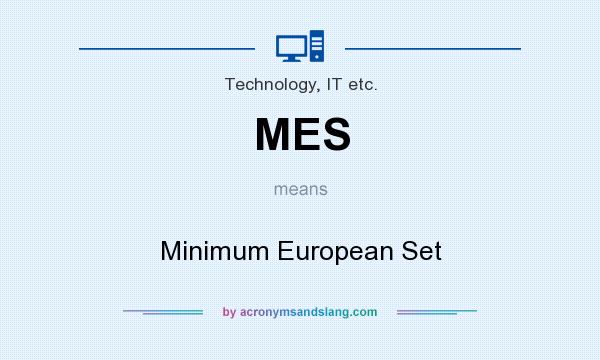 What does MES mean? It stands for Minimum European Set