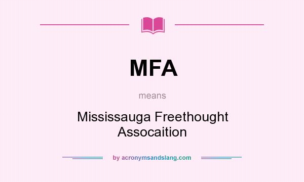 What does MFA mean? It stands for Mississauga Freethought Assocaition