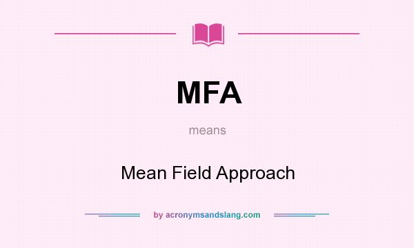 What does MFA mean? It stands for Mean Field Approach