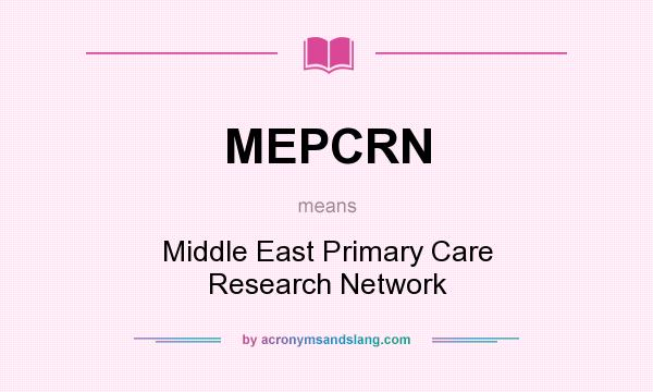 What does MEPCRN mean? It stands for Middle East Primary Care Research Network