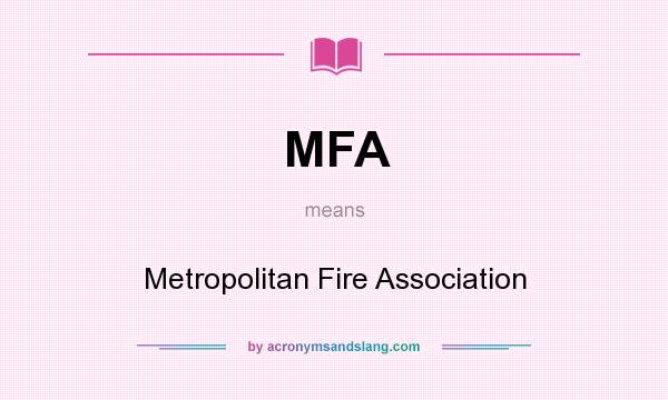 What does MFA mean? It stands for Metropolitan Fire Association