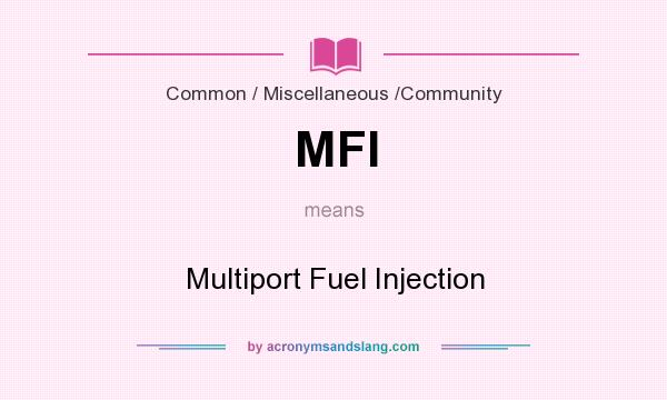 What does MFI mean? It stands for Multiport Fuel Injection