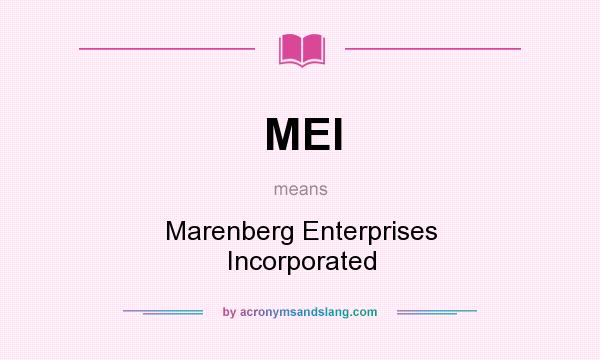 What does MEI mean? It stands for Marenberg Enterprises Incorporated