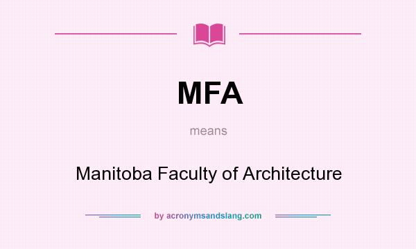 What does MFA mean? It stands for Manitoba Faculty of Architecture