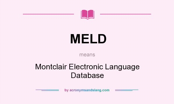 What does MELD mean? It stands for Montclair Electronic Language Database