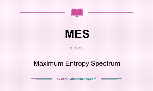 What does MES mean? It stands for Maximum Entropy Spectrum