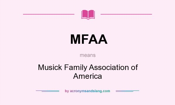 What does MFAA mean? It stands for Musick Family Association of America