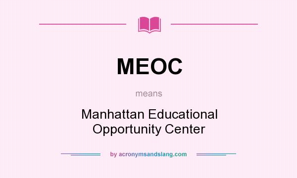 What does MEOC mean? It stands for Manhattan Educational Opportunity Center