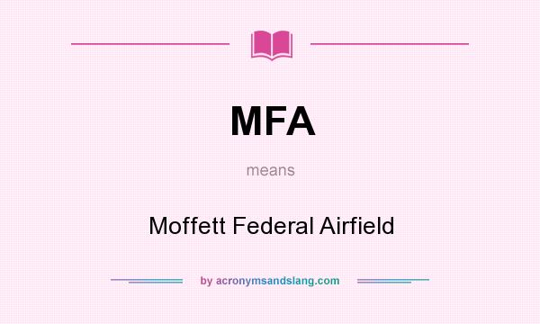 What does MFA mean? It stands for Moffett Federal Airfield