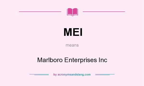 What does MEI mean? It stands for Marlboro Enterprises Inc