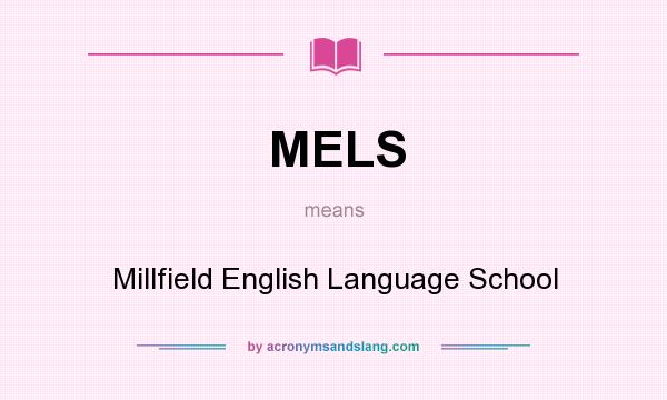 What does MELS mean? It stands for Millfield English Language School