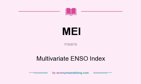 What does MEI mean? It stands for Multivariate ENSO Index