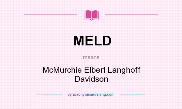 What does MELD mean? It stands for McMurchie Elbert Langhoff Davidson
