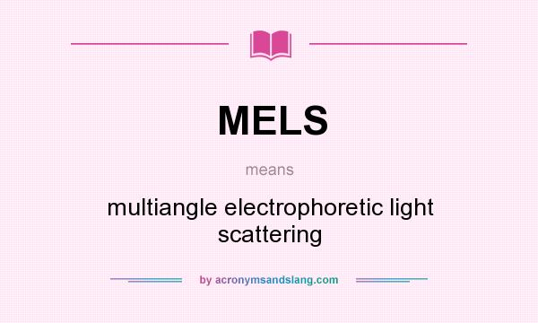 What does MELS mean? It stands for multiangle electrophoretic light scattering