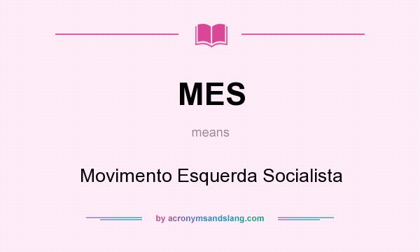 What does MES mean? It stands for Movimento Esquerda Socialista