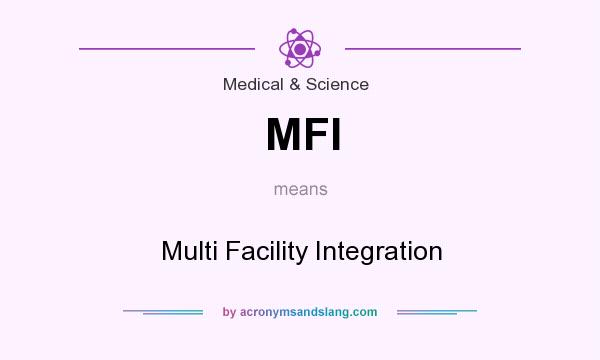 What does MFI mean? It stands for Multi Facility Integration