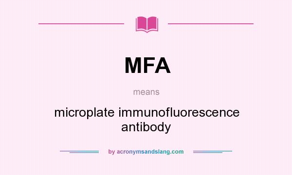 What does MFA mean? It stands for microplate immunofluorescence antibody