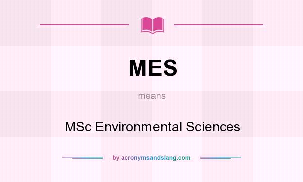 What does MES mean? It stands for MSc Environmental Sciences