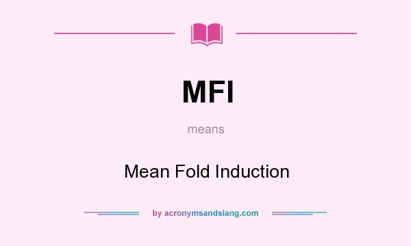 What does MFI mean? It stands for Mean Fold Induction
