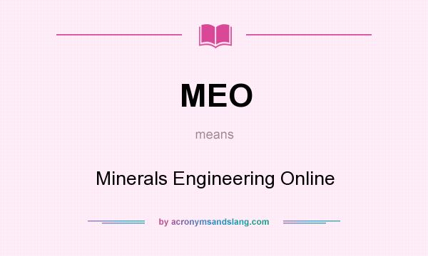 What does MEO mean? It stands for Minerals Engineering Online