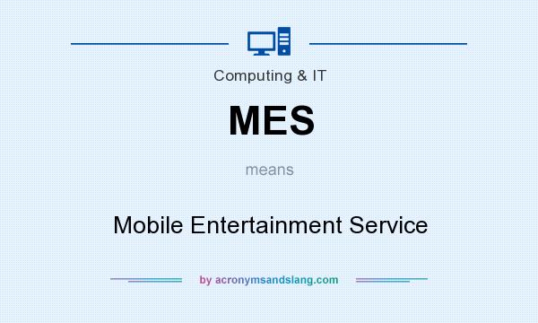 What does MES mean? It stands for Mobile Entertainment Service