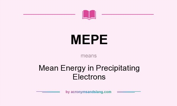 What does MEPE mean? It stands for Mean Energy in Precipitating Electrons