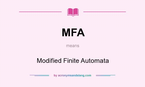 What does MFA mean? It stands for Modified Finite Automata