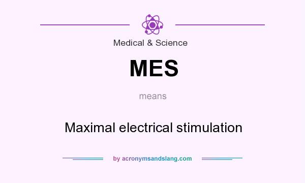 What does MES mean? It stands for Maximal electrical stimulation