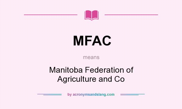 What does MFAC mean? It stands for Manitoba Federation of Agriculture and Co
