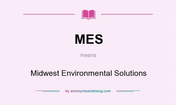 What does MES mean? It stands for Midwest Environmental Solutions