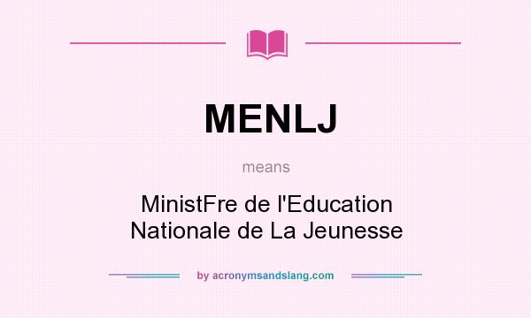 What does MENLJ mean? It stands for MinistFre de l`Education Nationale de La Jeunesse