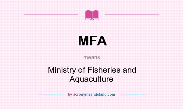 What does MFA mean? It stands for Ministry of Fisheries and Aquaculture