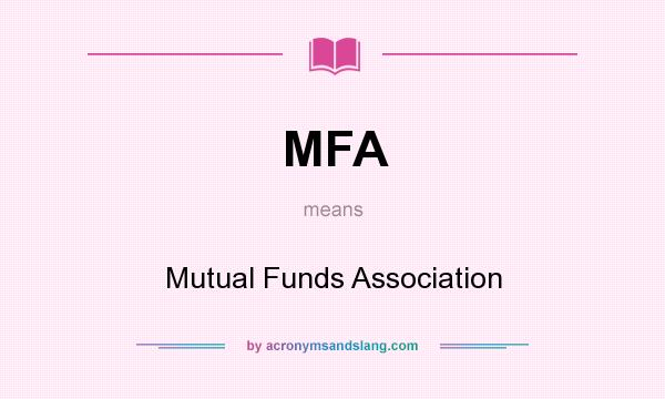 What does MFA mean? It stands for Mutual Funds Association