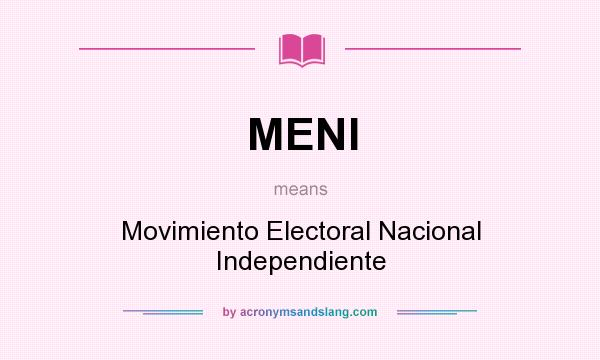 What does MENI mean? It stands for Movimiento Electoral Nacional Independiente