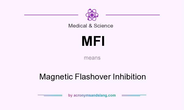 What does MFI mean? It stands for Magnetic Flashover Inhibition