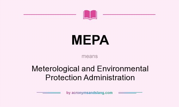 What does MEPA mean? It stands for Meterological and Environmental Protection Administration