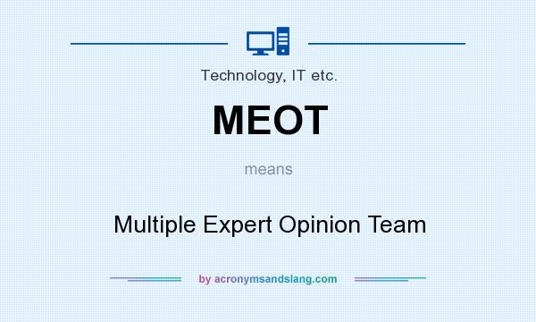 What does MEOT mean? It stands for Multiple Expert Opinion Team