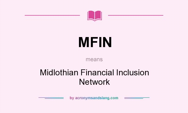 What does MFIN mean? It stands for Midlothian Financial Inclusion Network
