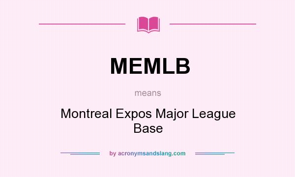 What does MEMLB mean? It stands for Montreal Expos Major League Base