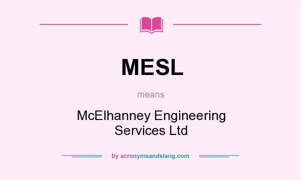 What does MESL mean? It stands for McElhanney Engineering Services Ltd