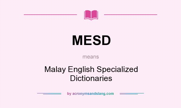 What does MESD mean? It stands for Malay English Specialized Dictionaries
