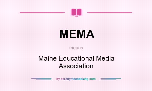 What does MEMA mean? It stands for Maine Educational Media Association