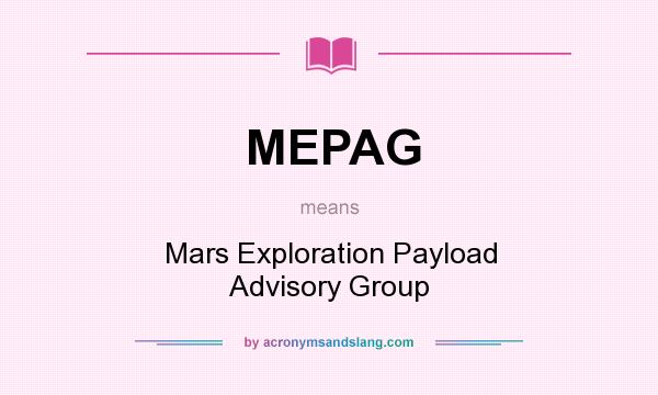 What does MEPAG mean? It stands for Mars Exploration Payload Advisory Group