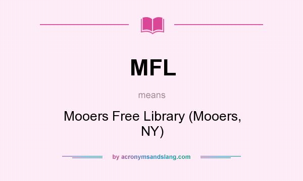 What does MFL mean? It stands for Mooers Free Library (Mooers, NY)