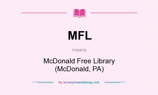 What does MFL mean? It stands for McDonald Free Library (McDonald, PA)